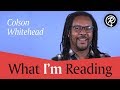 Colson Whitehead (author of The Underground Railroad) | What I'm Reading Video