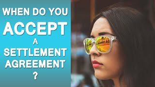 Settlement agreements: When do you accept?