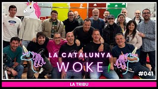 LA CATALUNYA WOKE #041: La Tribu