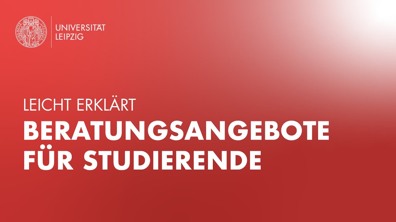 Leicht erklärt: Beratungsangebote für Studierende an der Universität Leipzig