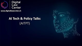 March 2021: Digital Law Center, Geneva - AI Tech & Policy Talks (in English)